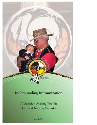 Understanding immunization: a decision making toolkit for First Nations parents