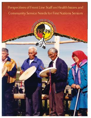 Perspectives of front line staff on health issues and community service needs for First Nations seniors