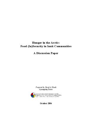 Hunger in the arctic : food insecturity in Inuit communities