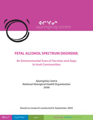 Fetal alcohol spectrum disorder : an environmental scan of services and gaps in Inuit communities